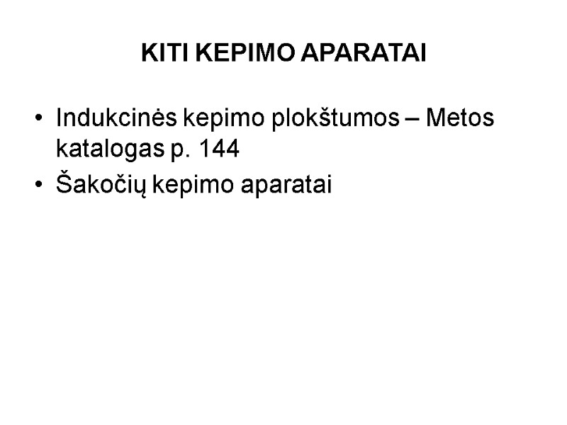 KITI KEPIMO APARATAI Indukcinės kepimo plokštumos – Metos katalogas p. 144 Šakočių kepimo aparatai